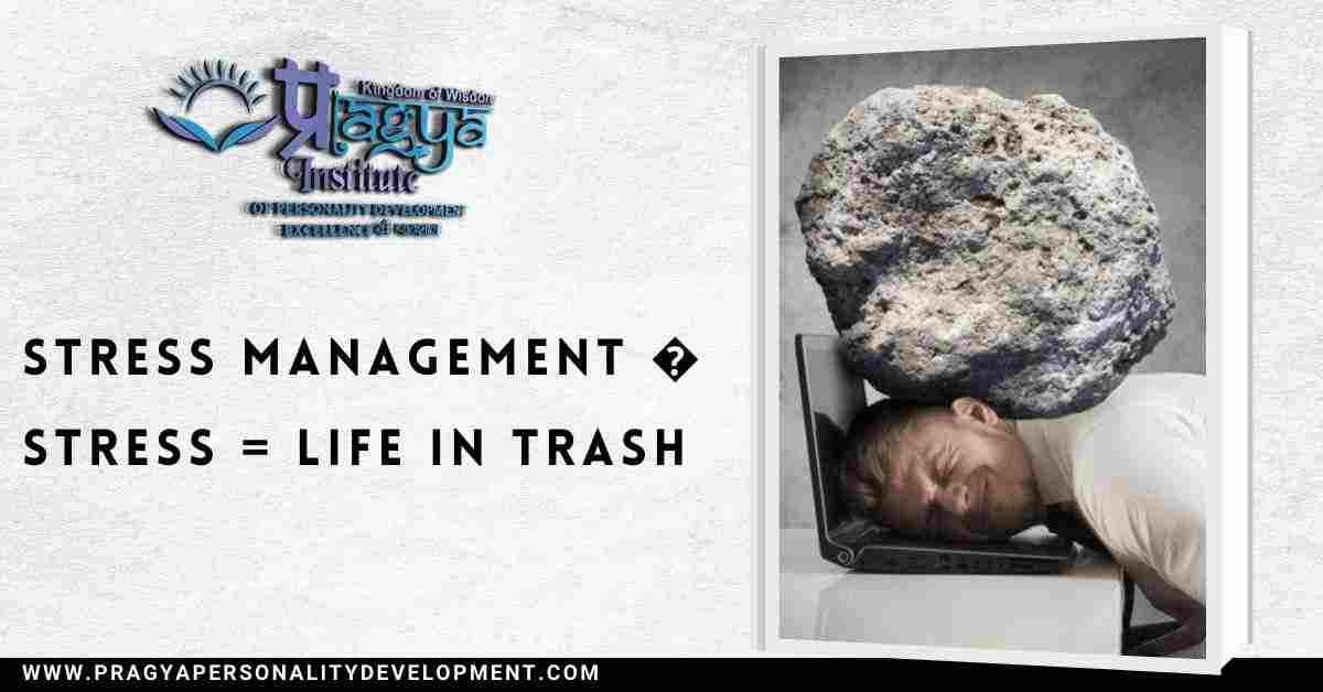 Stress Management - Stress = Life in Trash