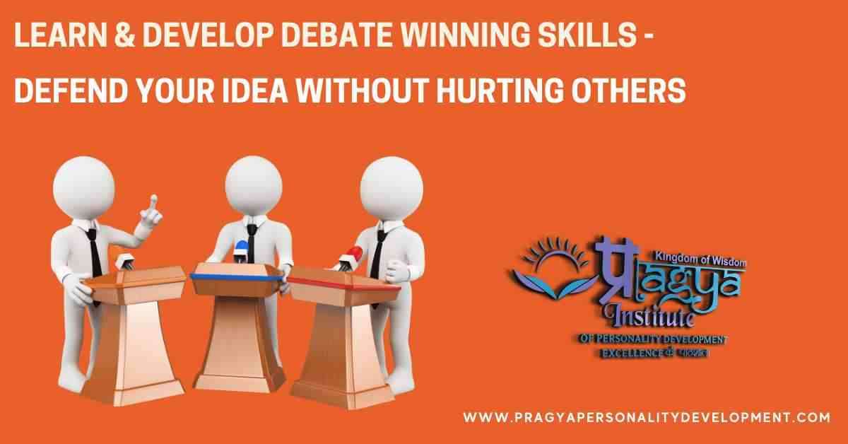 Learn & Develop Debate Winning Skills - Defend Your Idea Without Hurting Others