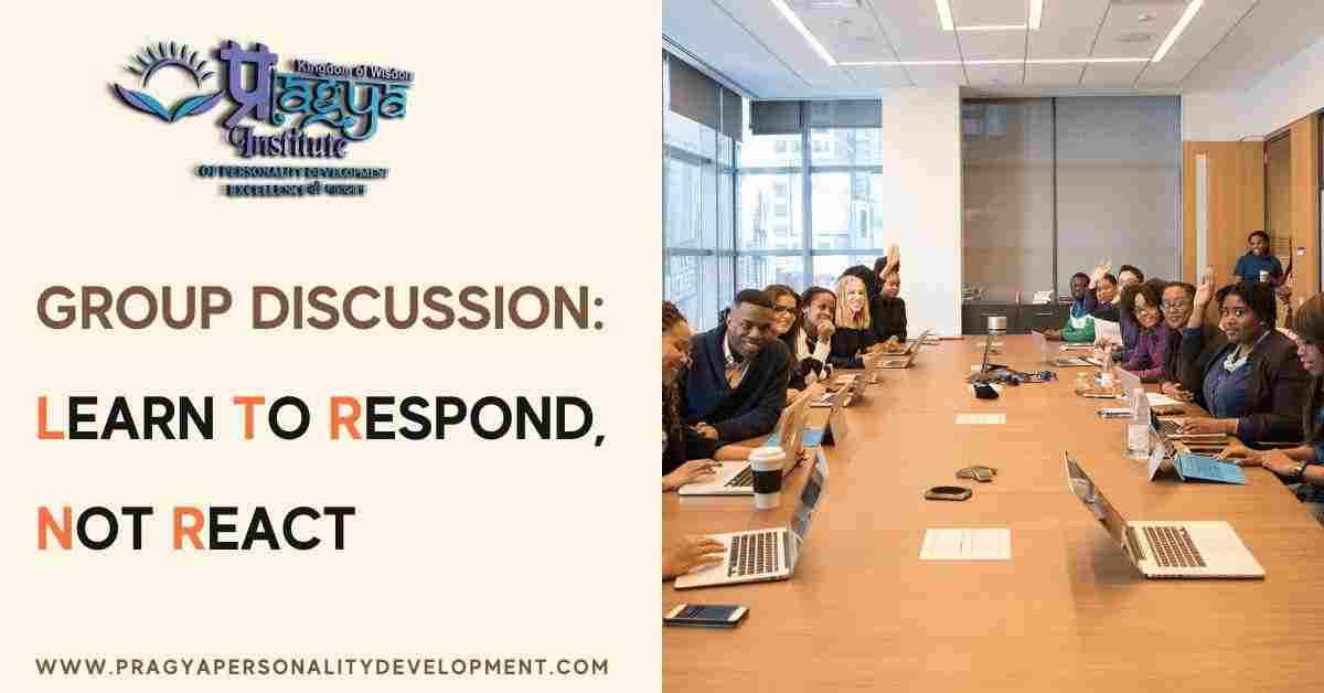 Group Discussion: Learn to Respond, Not React