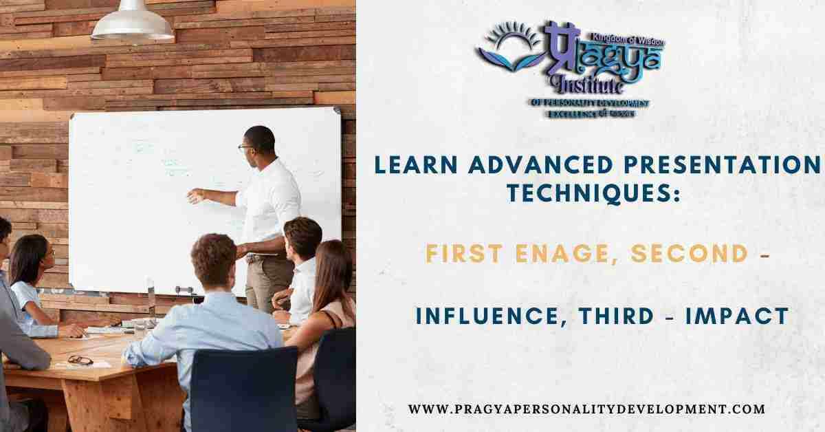 Learn Advanced Presentation Techniques: First Engage, Second - Influence, Third - Impact