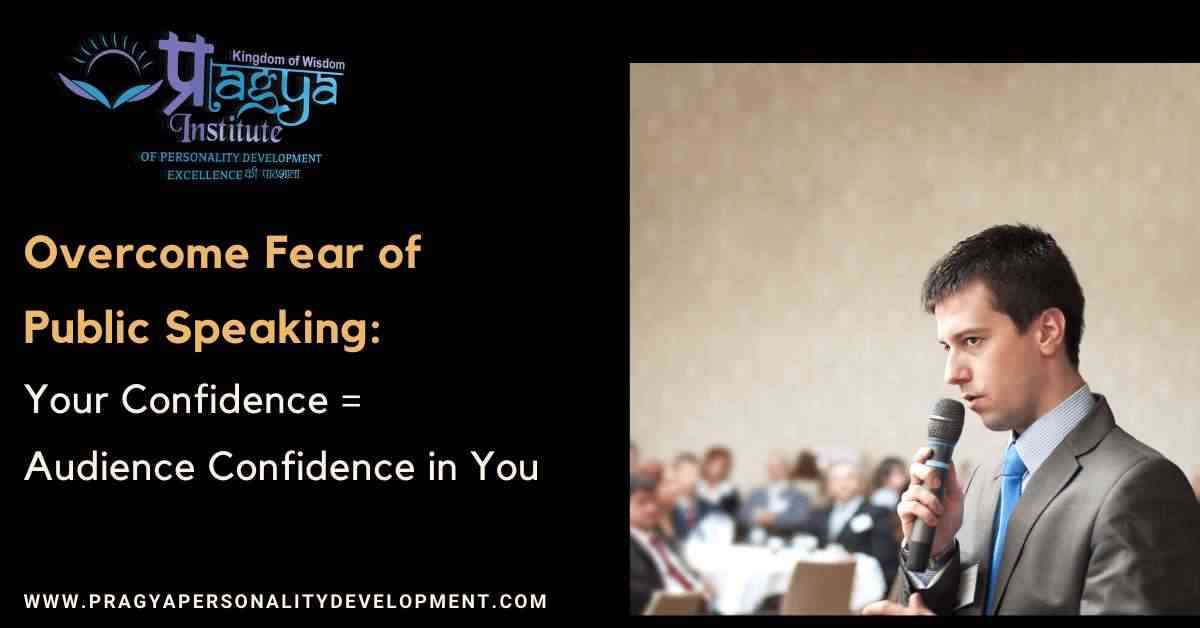 Overcome Fear of Public Speaking: Your Confidence = Audience Confidence in You