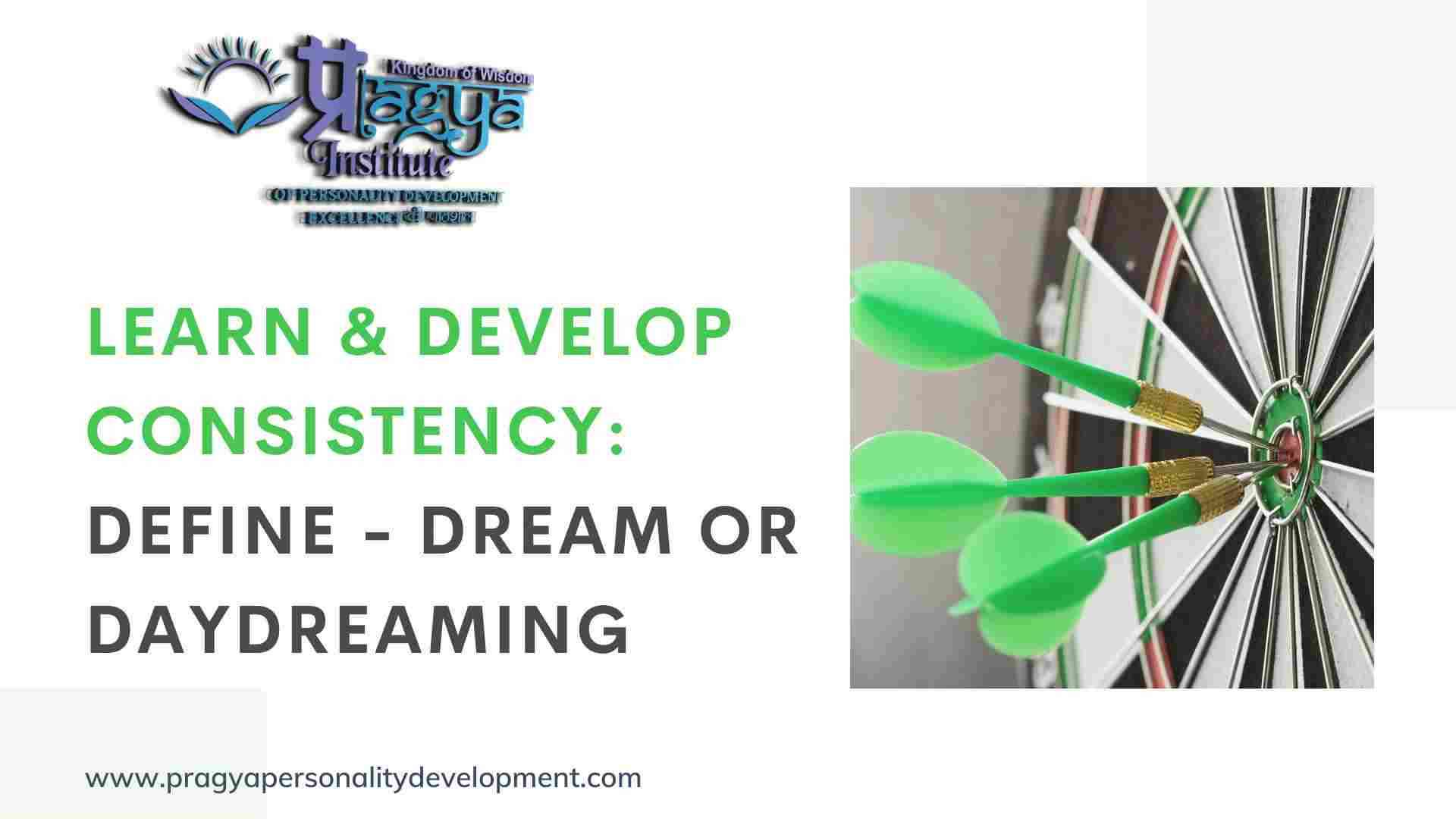 Learn & Develop Consistency: Define - Dream or Daydreaming