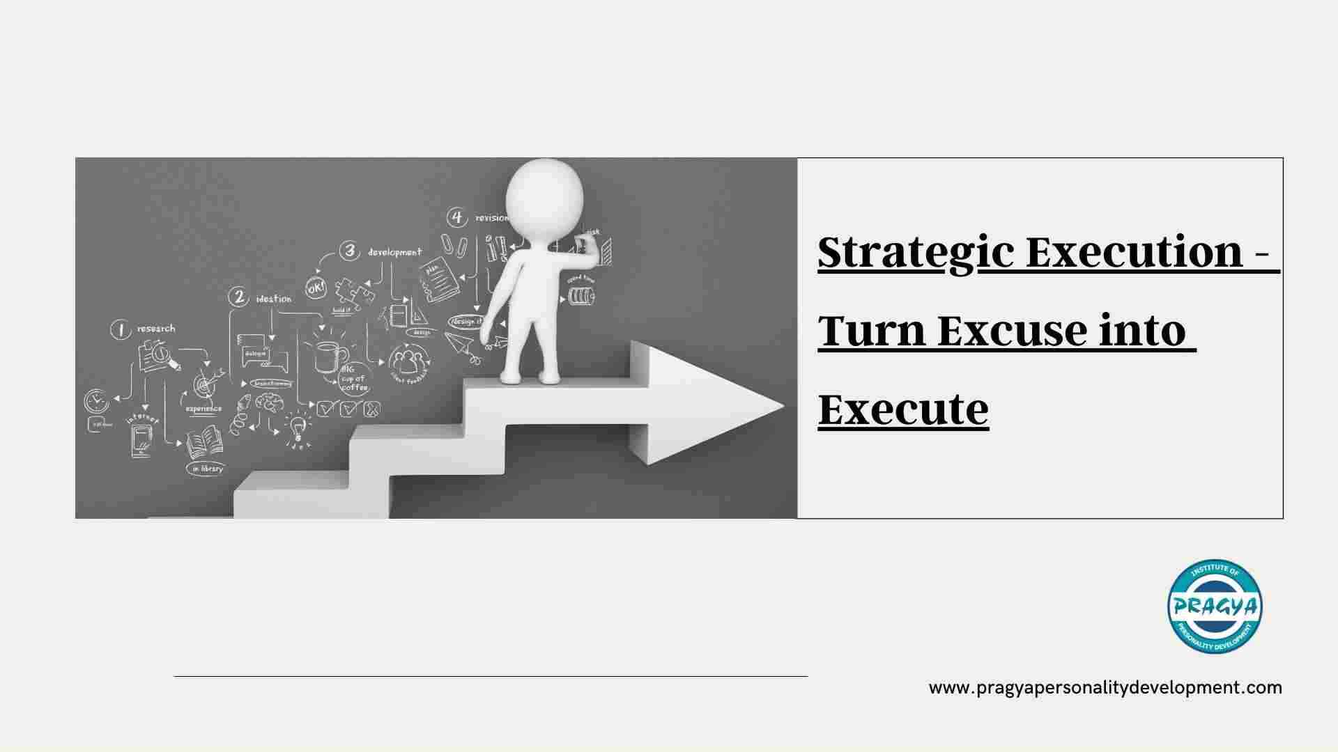 Strategic Execution - Turn Excuse into Execute 