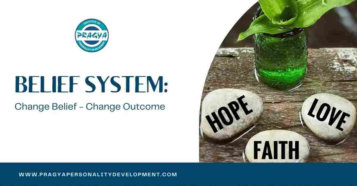 Belief System: Change Belief - Change Outcome