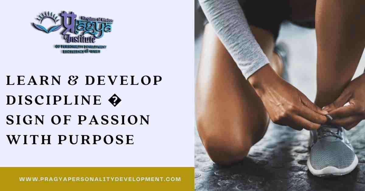 Learn & Develop Discipline - Sign of Passion with Purpose 