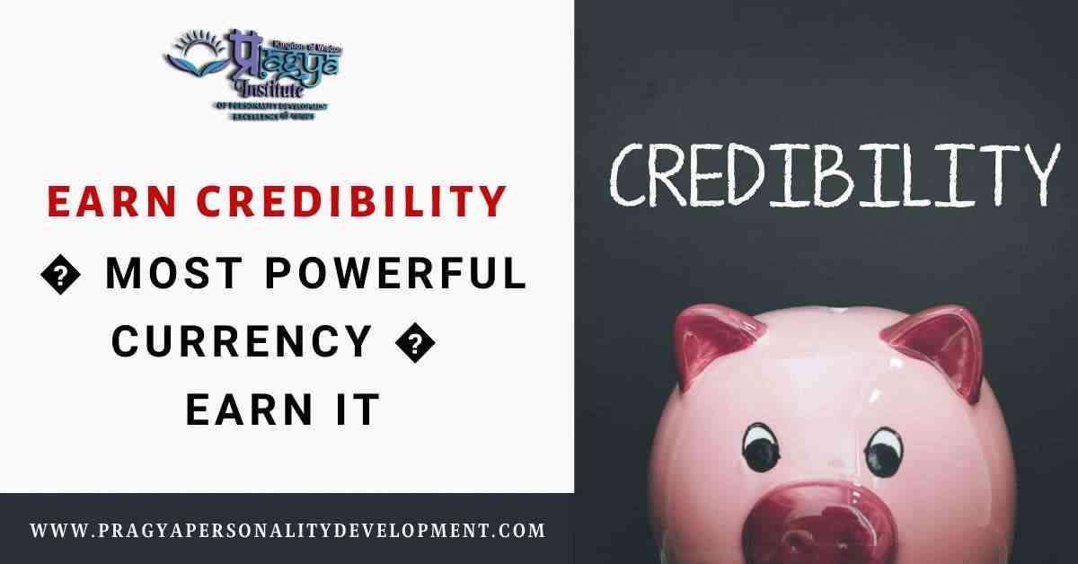 Earn Credibility - Most Powerful Currency - Earn It